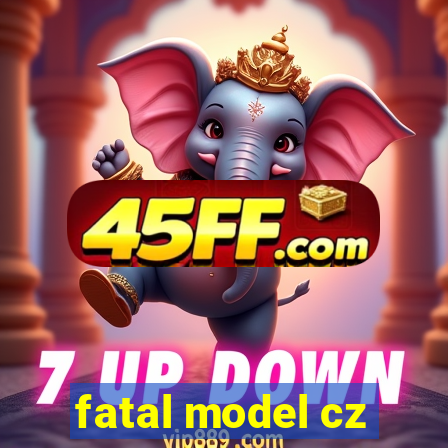 fatal model cz